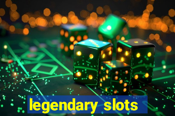 legendary slots - casino games